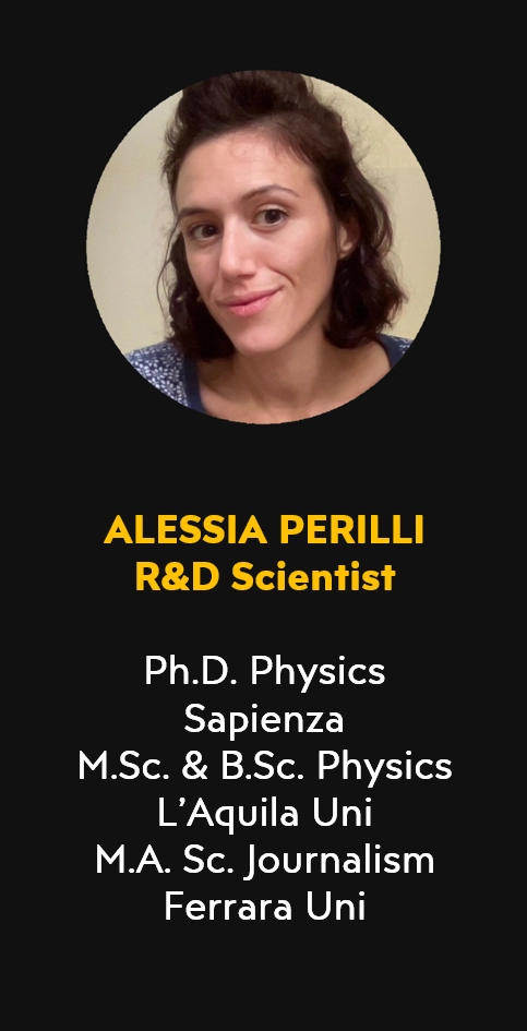 Alessia Perilli, R&D Scientist at FVMat, with a Ph.D. in Physics from Sapienza, M.Sc. & B.Sc. in Physics from L’Aquila Uni, and M.A. in Science Journalism from Ferrara Uni